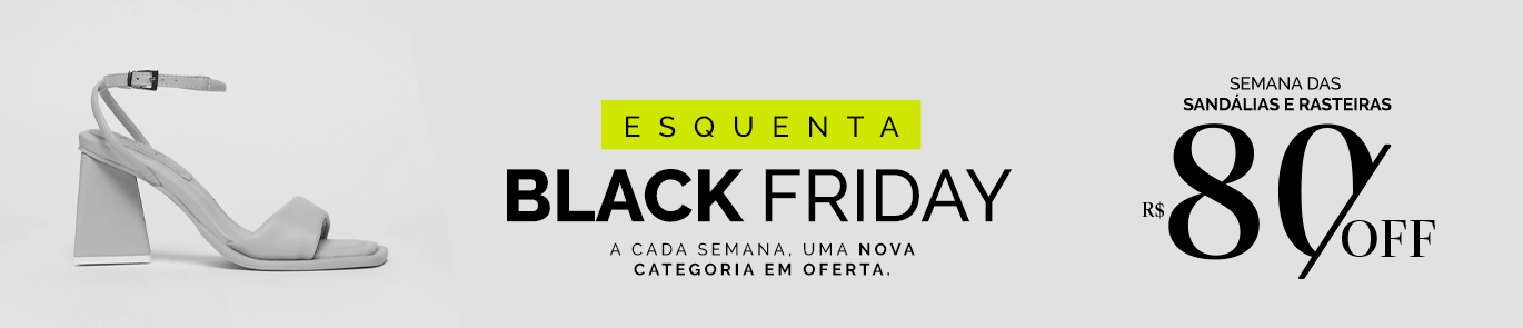 Esquenta Black Friday 2025 | Sandálias e Rasteiras com R$ 80 OFF